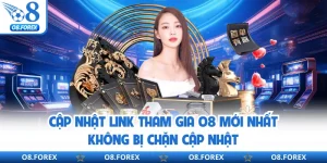 Cập Nhật Link Tham Gia O8 Mới Nhất Không Bị Chặn Cập Nhật