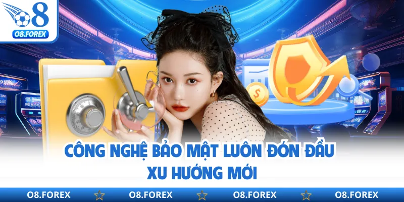 Công nghệ bảo mật luôn đón đầu xu hướng mới