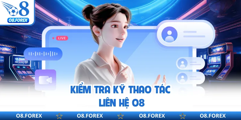 Kiểm tra kỹ thao tác liên hệ O8