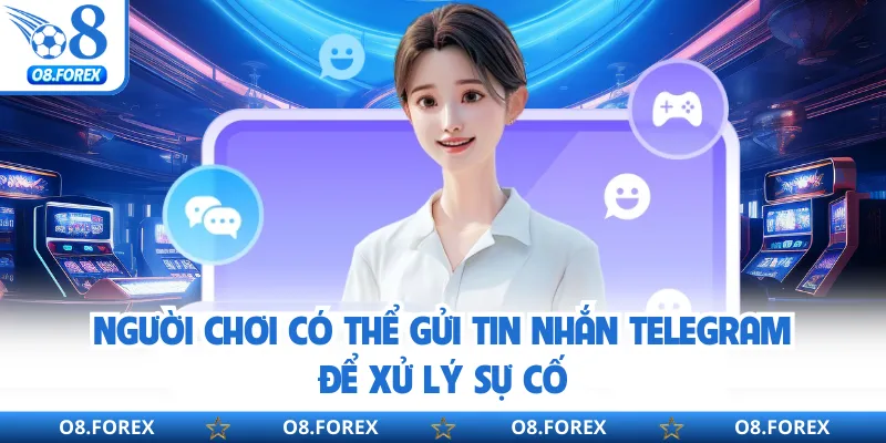 Người chơi có thể gửi tin nhắn Telegram để xử lý sự cố