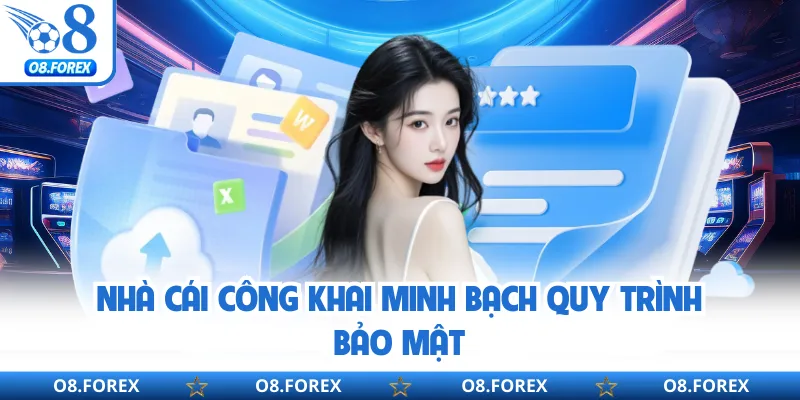 Nhà cái công khai minh bạch quy trình bảo mật
