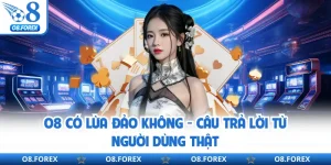 O8 Có Lừa Đảo Không - Câu Trả Lời Từ Người Dùng Thật