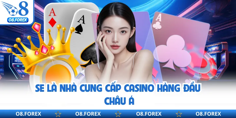 SE là nhà cung cấp casino hàng đầu châu Á