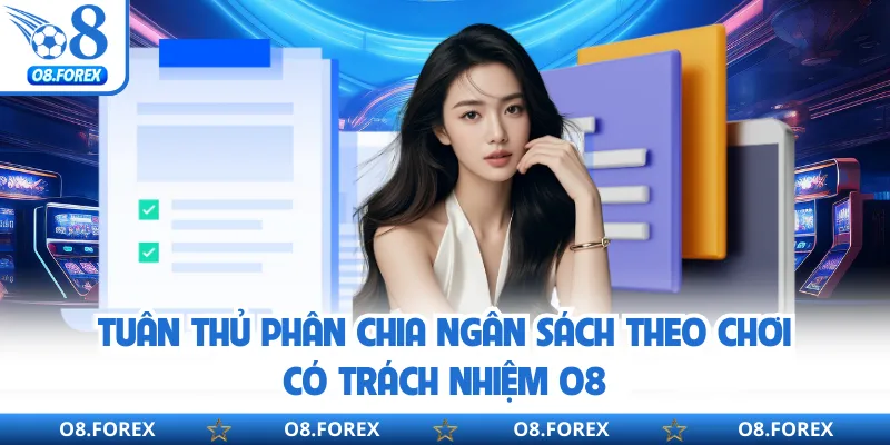 Tuân thủ phân chia ngân sách theo chơi có trách nhiệm O8